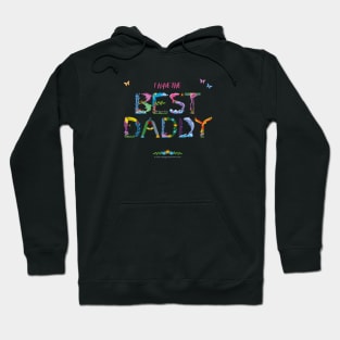 I have the best daddy - tropical wordart Hoodie